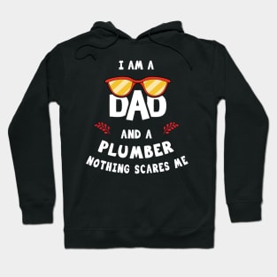 I'm A Dad And A Plumber Nothing Scares Me Hoodie